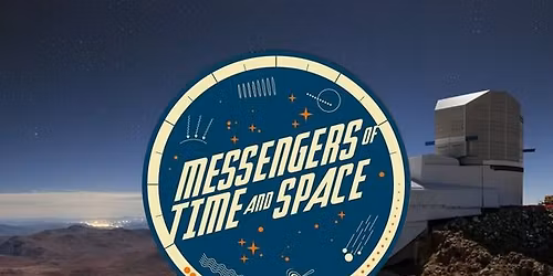 Messengers of Time and Space