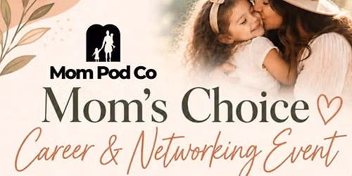 Moms Choice Career & Networking Event