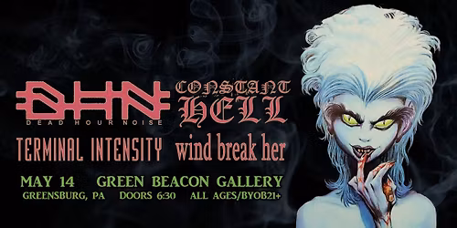 Dead Hour Noise (MI), Constant Hell, Terminal Intensity & Wind Break Her @ Green Beacon Gallery