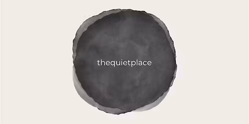 The Quiet Place: Slow Down, Breathe, Create