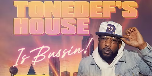 Tonedef\u2019s House is Bussin