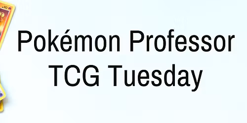 Pok\u00e9mon Professor - TCG Tuesday