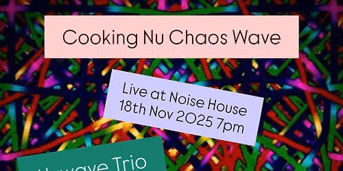 Chaos Cooking x Nuwave Trio (Avantgarde Jazz)