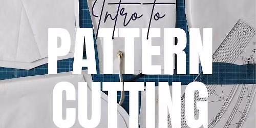 November Intro to Pattern Cutting