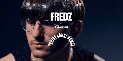 Fredz \u2022 L'Autre Canal Nancy