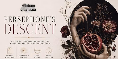 Persephone\u2019s Descent: An Embodiment Journey for Women Creatives & Entrepreneurs