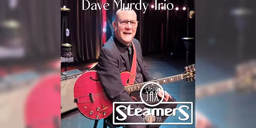 DAVE MURDY TRIO | Steamers JAZZ at JAX \u2014 Campus JAX Newport Beach
