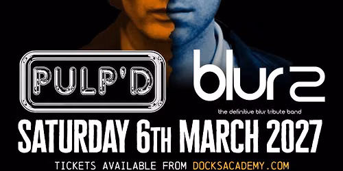 Pulp'd & Blur2 (Pulp & Blur Tribute) \/\/ Docks Academy, Grimsby
