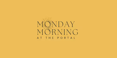 Monday Morning at The Portal