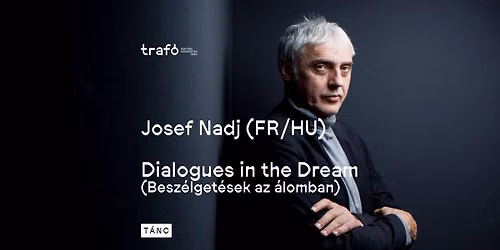 Josef Nadj (FR\/HU): Dialogues in the Dream (Besz\u00e9lget\u00e9sek az \u00e1lomban)