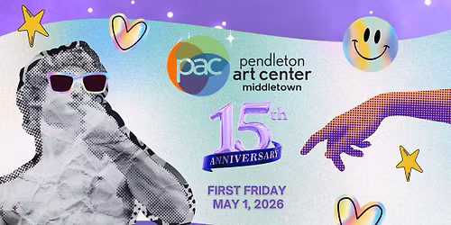 May First Friday 15th Anniv of the PAC!