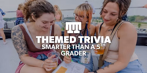 Themed Trivia | Are You Smarter Than A 5th Grader