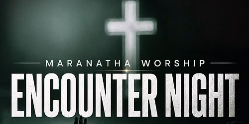 Maranatha Worship Encounter Night
