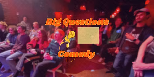 Big Questions Comedy