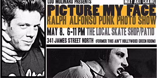 PICTURE MY FACE - A Ralph Alfonso Punk Photo Show (Hamilton) FREE! 5\/8\/26 Local Skate Shop 6pm-11pm