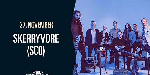 UDSOLGT \/\/ SKERRYVORE (SCO) \/\/ Taastrup Teater & Musikhus