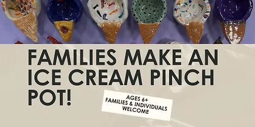 Families Make an Ice Cream Scoop Pinch Pot Workshop