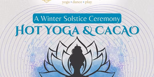 Hot Yoga & Cacao Winter Solstice Ceremony