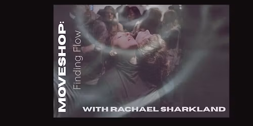 Moveshop: Finding Flow with Rachael Sharkland