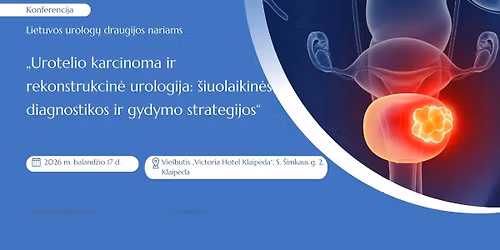 \u201eUrotelio karcinoma ir rekonstrukcin\u0117 urologija: \u0161iuolaikin\u0117s diagnostikos ir gydymo strategijos"