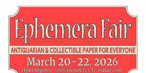 ESA Ephemera Fair | Antiquarian & Collectible Paper for Everyone!