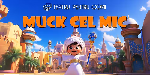 Muck cel Mic - teatru pentru copii @ Clubul \u021a\u0103ranului - La Mama (M\u021aR)