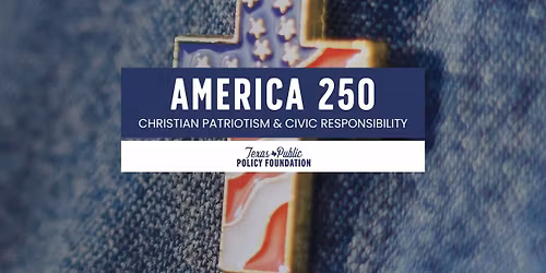 America 250: Christian Patriotism & Civic Responsibility