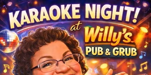 SATURDAY 3/21 KARAOKE AT WILLY'S PUB & GRUB IN MERIDEN AT 7:30PM