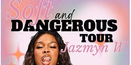 SOFT & DANGEROUS TOUR WITH JAZMYN W.