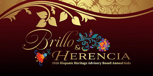 Brillo & Herencia: 2026 Hispanic Heritage Advisory Board Annual Gala