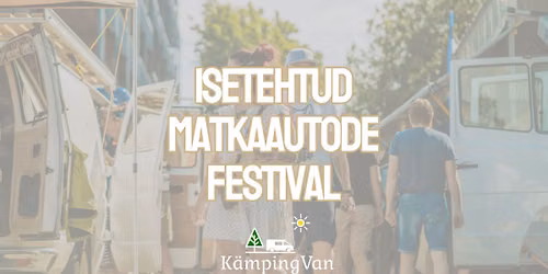 Isetehtud matkaautode festival \/ Campervan Festival \ud83c\udf1e