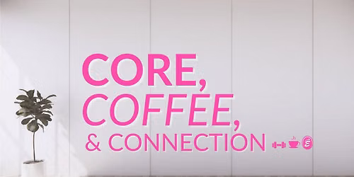 Core, Coffee, Connection