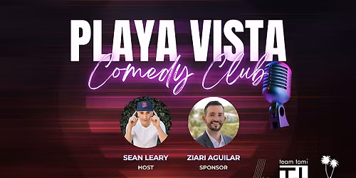 Playa Vista Comedy Club presented by Ziari Real Estate