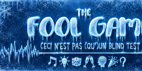 FOOL Game : Blind Test, Quiz et D\u00e9fis FOOS - La meilleure soir\u00e9e quiz de Wallonie ! (15&16 janvier))