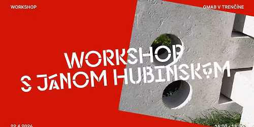 Workshop s J\u00e1nom Hubinsk\u00fdm \/ Citlivo o brutalizme