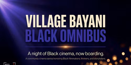 Village Bayani: Black Omnibus | Community & Filmmakers' Mixer