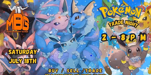 July 18th MBG Pokemon Trade Night!!