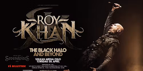 Roy Khan\/ F\u00c5 BILL. \/ Vulkan Arena, Oslo \/ Pres. av Live Wire Concerts