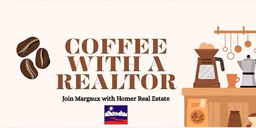 \u2615 Coffee with a Realtor | Join Margaux with Homer Real Estate\u2615