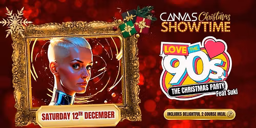 I LOVE THE 90'S feat Suki \/\/ Saturday 12th December \/\/ A Canvas Christmas Showtime