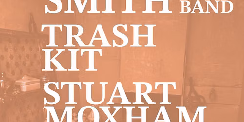 Linda Smith (& Band) + Trash Kit + Stuart Moxham