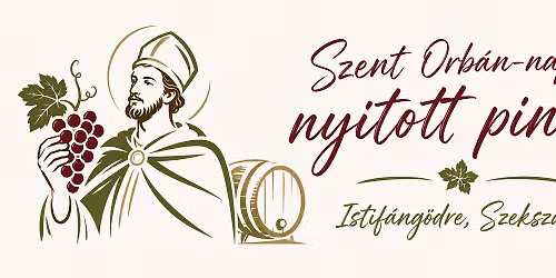 Szent Orb\u00e1n-napi nyitott pinc\u00e9k \u201826