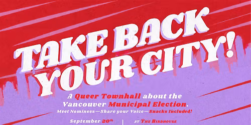 Take Back Your City: A Queer Townhall on the Vancouver Municipal Election