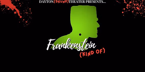 Frankenstein (Kind of): Dayton Drunk Theater Sunday Show