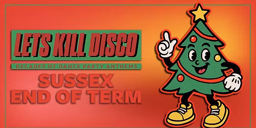Let's K*ll Disco @ CHALK | SUSSEX END OF TERM PARTY