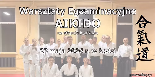 Warsztaty Egzaminacyjne Aikido - 23.05.2026 r. 