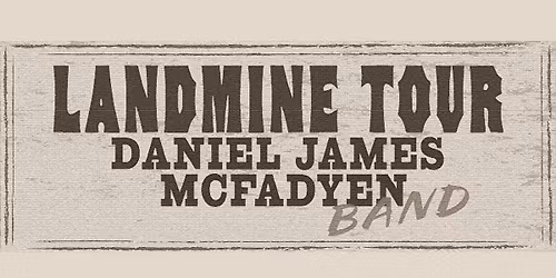 Daniel James McFadyen \u2014 The Landmine Tour