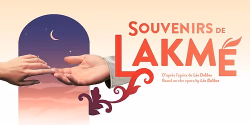 Jeunesses Musicales Canada - Souvenirs de Lakm\u00e9, d'apr\u00e8s l'op\u00e9ra de L\u00e9o Delibes