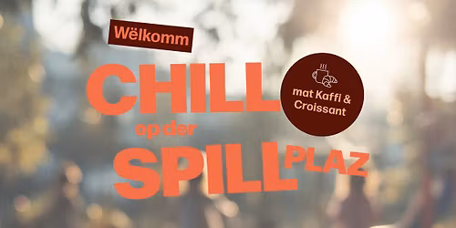 CHILL op der SPILLplaz