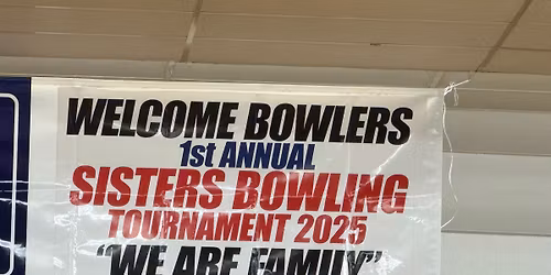 2nd Annual Sisters Bowling Tournament 
